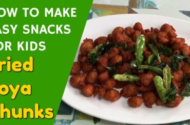 Easy kids snacks recipes - Easy snacks to make at home - fried nutrela Soya chunks