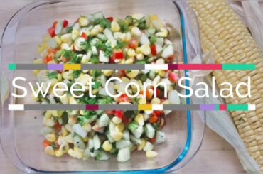 Sweet Corn Salad | Cucumber Salad | Diet  | Healthy | Low Calorie Salad | Easy three step salad |