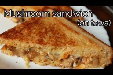 Sandwich recipe - Sandwich for kids - Mushroom sandwich - Snacks recipe - Quick evening snacks