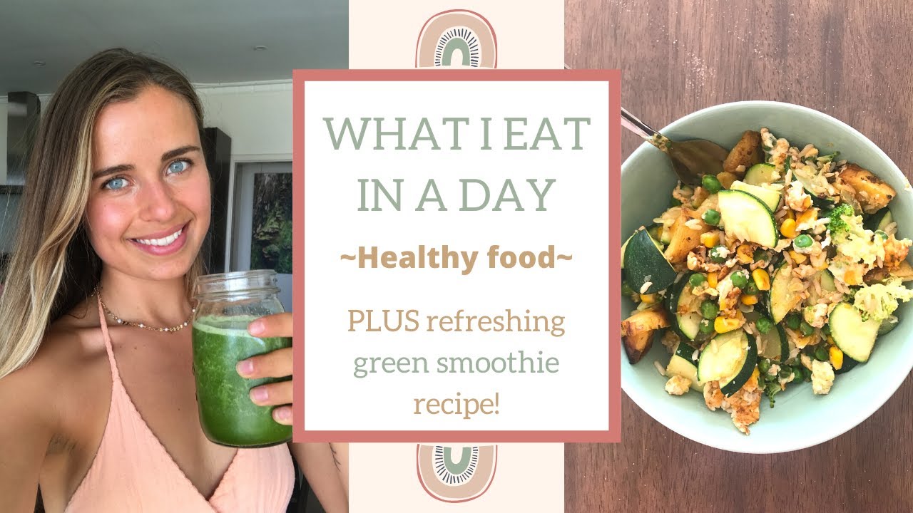 WHAT I EAT IN A DAY (Healthy) + Refreshing Green Smoothie Recipe WHAT I EAT IN A DAY (Healthy) + Refreshing Green Smoothie Recipe