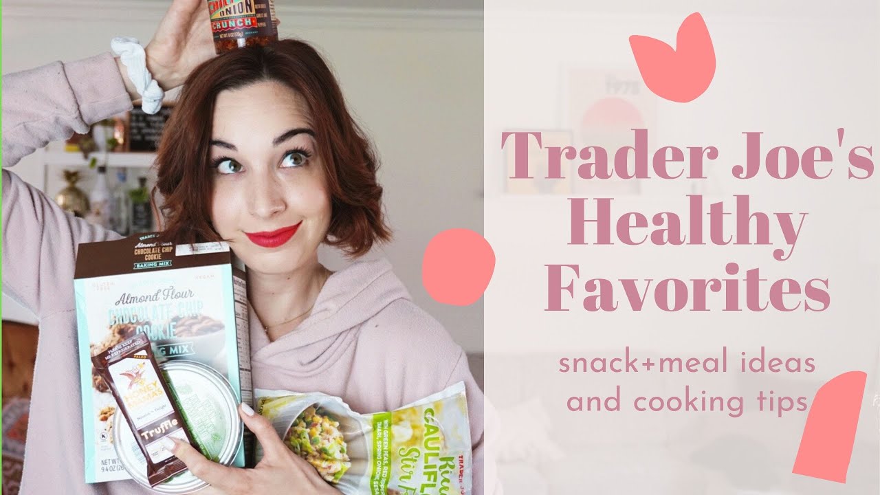Trader Joe's Favorites! Healthy Shopping Haul + meal/snack ideas and health tips Trader Joe's Favorites! Healthy Shopping Haul + meal/snack ideas and health tips