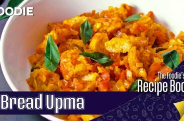 Bread Upma Recipe | Easy Breakfast Recipe | Simple & Instant | The Foodie