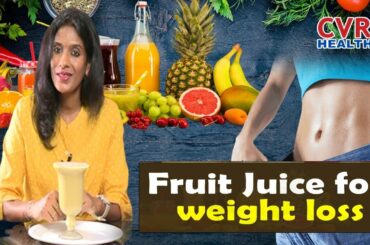 Fruit Juice for Healthy Weight Loss : | Anu Prasad | Healthy Recipies | CVR Health