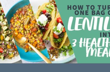 How to Turn One Bag of Lentils into 3 Healthy Meals!