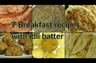 7 Breakfast recipes with idli batter - Breakfast recipe - Dosa recipe - Idli recipe - Ragi dosa