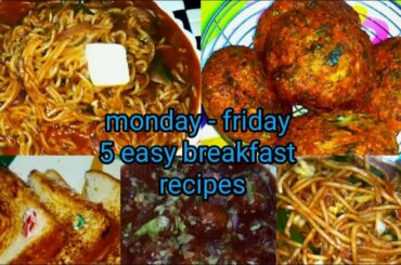 monday to friday 10 minute breakfast recipes | 5 झटपट नाश्ते मिनटों में | 5 easy breakfast recipes