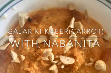 Gajar ki kheer || Carrot kheer recipe || Gajar Payasam || With Nabanita