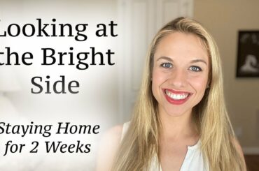 Staying Positive When Staying Home for 2 Weeks