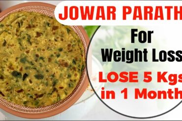 Jowar Ka Paratha For Weight Loss - Lose 5kg In A Month | Jowar Paratha Recipe - Indian Recipes