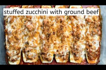 STUFFED ZUCCHINI || Zucchini Recipe with Ground Beef || stuffed zucchini boats