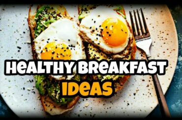 10 Healthy Breakfast Ideas To Add In Your Weekly Routine