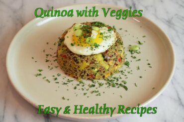 Easy & Healthy Recipes - Quinoa with Veggies and Egg