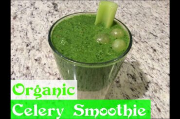 Organic, Celery Smoothie Recipe | Low-Fat | Low Calories. . . .