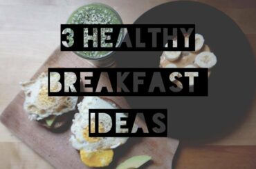 #13 | 3 HEALTHY BREAKFAST IDEAS | YUM