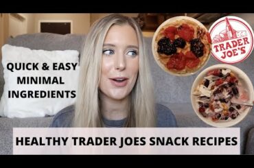 COOK WITH ME! HEALTHY TRADER JOE'S SNACK RECIPES- MINIMAL INGREDIENTS, VEGAN / GLUTEN FREE OPTIONS