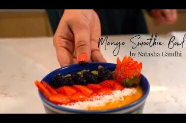 Mango Smoothie Bowl | Healthy Easy  Quick Three Ingredient Recipe | By Natasha Gandhi