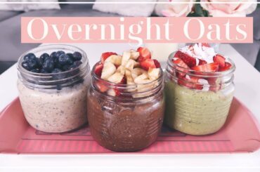 Overnight Oats 3 ways | Easy Healthy Breakfast Ideas