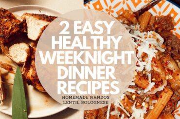 2 EASY & HEALTHY WEEKNIGHT DINNER RECIPES | Nandos | Pasta Night
