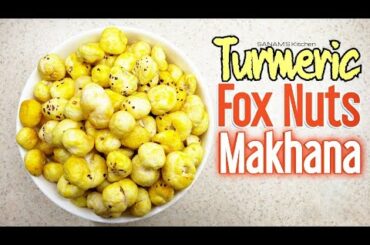 Turmeric Fox Nuts | Turmeric Makhana  | Healthy snack