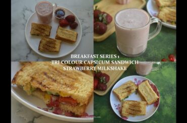 Tri Colour Capsicum Sandwich  Recipe | Strawberry Milkshake Recipe | Breakfast Series 1
