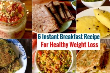6 Healthy Instant Breakfast Recipes | Quick & Easy Indian Breakfast Idea | Weight Loss | Hindi