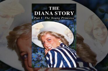 The Diana Story: Part I: The Young Princess
