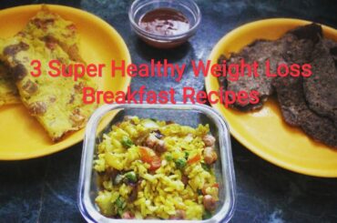 3 delicious and healthy weight loss breakfast recipes