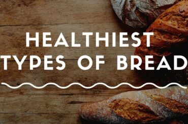 5 Healthiest Types Of Bread To Eat | Healthy Life Side