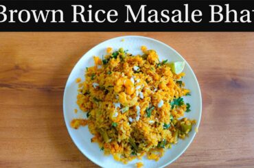 Brown Rice Masale Bhat | Brown Rice Recipe for Weight Loss | Maharashtrian Traditional Recipe