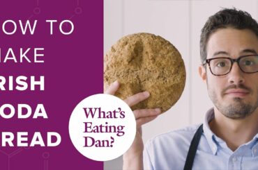Learn How to Make Irish Brown Soda Bread ft. Donal Skehan | What's Eating Dan?