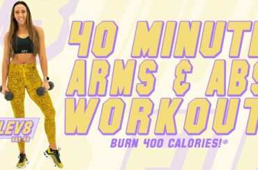 40 Minute At Home Arms and Abs Workout 🔥Burn 400 Calories!* 🔥The ELEV8 Challenge | Day 48