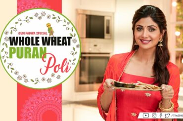 WholeWheat Puran Poli | Gudi Padwa | Shilpa Shetty Kundra | Healthy Recipes | The Art of Loving Food