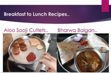 Breakfast to lunch Recipes || Aloo Sooji Cutlet || Bharwa Baigan || Indian Mom Prachi..
