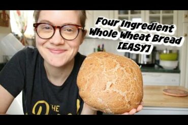 Four Ingredient Whole Wheat Bread [EASY]
