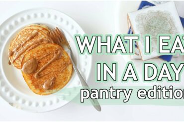 WHAT I EAT IN A DAY: healthy pantry meals