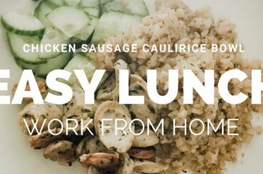 Easy Lunch Idea: Chicken sausage and cauliflower rice bowl