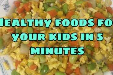 HEALTHY FOODS FOR YOUR FAMILIES IN 5 MINUTES