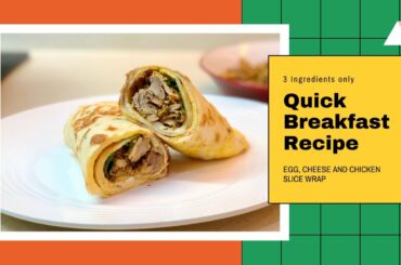 Simple, Quick & Healthy Breakfast Recipe | Egg, Cheese & Chicken Slice Wrap