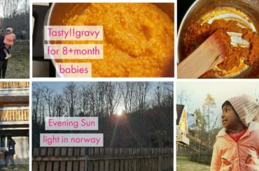 Healthy Gobi gravy recipe for 8+ months babies  II Evening sunlight in norway II playing in garden