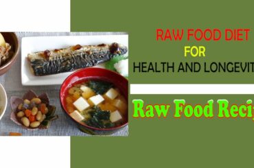 Raw Food Diet for Health and Longevity || Raw Food Recipes