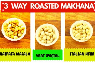 3 WAY ROASTED MAKHANA & THEIR HEALTH BENEFITS||HEALTHY SNACK RECIPE FOR KIDS & OFFICE PEOPLE
