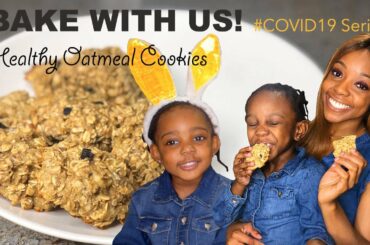 Healthy Calories ONLY! #COVID19: Baking Healthy Oatmeal Cookies With My Babies!