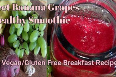 Beet Banana Grapes Healthy Smoothie/ Vegan, Vegetarian ,Gluten-free Breakfast Recipe