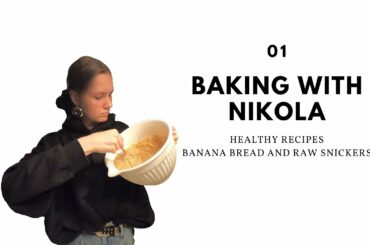 BAKING WITH NIKOLA: HEALTHY RECIPES | banana bread and raw snickers | episode 1