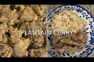 No oil no masala healthy  plantain curry  | healthy recipes
