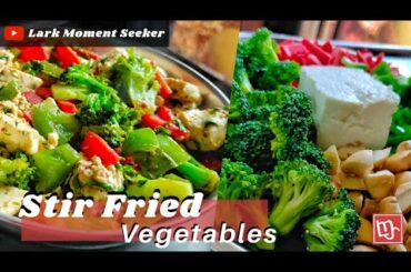 Stir Fried Vegetables | Healthy Food | Lark Moment Seeker