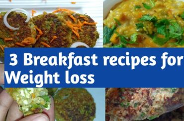3 Breakfast recipes for weight loss| Easy vegetarian breakfast plan |Meal plan