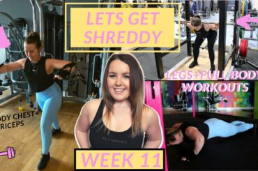 SHREDDY WEEK 11 | Gym Workouts + Healthy Meals | Full Body, Leg Day + Chest/Triceps