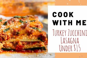 HEALTHY FAMILY DINNER UNDER $15 | Turkey Zucchini Lasagne