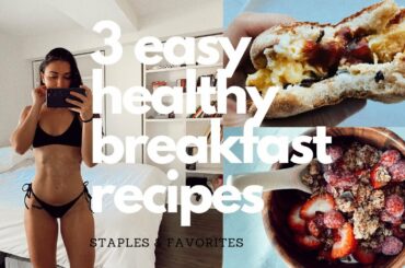 3 EASY & HEALTHY BREAKFAST RECIPES | Staples | Favorites | What I eat for breakfast